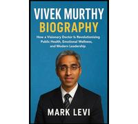 VIVEK MURTHY BIOGRAPHY: How a Visionary Doctor Is Revolutionizing Public Health, Emotional Wellness, and Modern Leadership