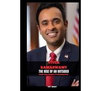 VIVEK RAMASWAMY THE RISE OF AN OUTSIDER: FROM WALL STREET TO WASHINGTON