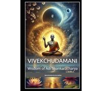 Vivekchudamani: Wisdom of Adi Shankaracharya (Vedas, Upanishads, Gita and Yoga - Timeless Wisdom Series)