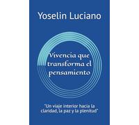 Vivencia que transforma el pensamiento: "Un viaje interior hacia la claridad, la paz y la plenitud"