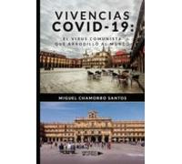 Vivencias Covid-19: El Virus Comunista Que Arrodilló Al Mundo (ebook)