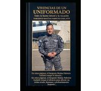 vivencias de un uniformado: fuente de trabajo o vocacion