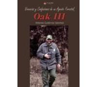 Vivencias Y Confesiones De Un Agente Forestal Oak Iii