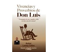 VIVENCIAS Y PROVERBIOS DE DON LUÍS: "Sabiduría sencilla para tiempos complicados"