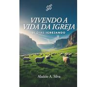 Vivendo a Vida da Igreja: 21 Dias Igrejando