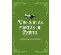 Vivendo As Marcas De Cristo. (ebook)