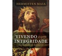 Vivendo com integridade: Um estudo do Salmo 15