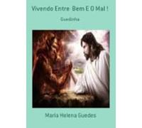 Vivendo Entre Bem E O Mal ! (ebook)