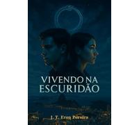 VIVENDO NA ESCURIDÃO: Dos Arquivos da Ordem do Ouroboros - Livro I