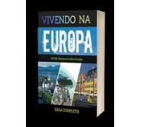 Vivendo Na Europa: Tudo Sobre Como Morar Na Europa (ebook)