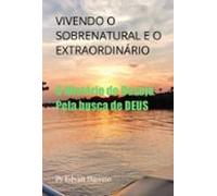 Vivendo O Sobrenatural E O Extraordinário (ebook)