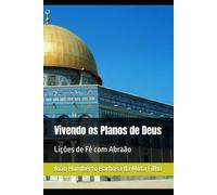 Vivendo os Planos de Deus: Lições de Fé com Abraão