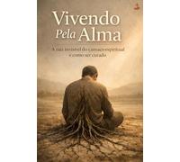 Vivendo Pela Alma: A raiz invisível do cansaço espiritual e como ser curado