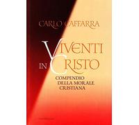 Viventi in Cristo. Compendio della morale cristiana