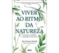 Viver ao Ritmo da Natureza: O poder curador dos jardins e das plantas (Arena)