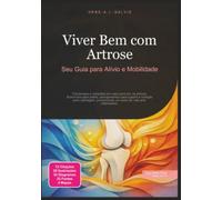Viver Bem com Artrose: Seu Guia para Alívio e Mobilidade (Ortopedia)