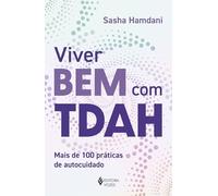 Viver bem com TDAH: mais de 100 práticas de autocu