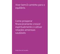 Viver Bem.o Caminho Para O Equilíbrio. (ebook)