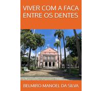 VIVER COM A FACA ENTRE OS DENTES