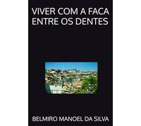 VIVER COM A FACA ENTRE OS DENTES