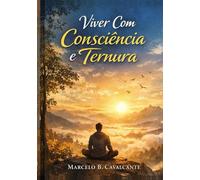 Viver Com Consciência e Ternura
