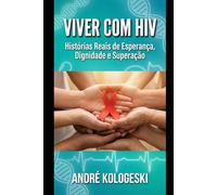 VIVER COM HIV: Histórias Reais de Esperança, Dignidade e Superação (Coleção 14)