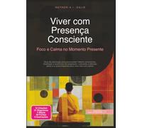Viver com Presença Consciente: Foco e Calma no Momento Presente (Psicologia)