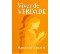 Viver de Verdade: 1 (O Caminho para o Ser)