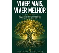 Viver Mais, Viver Melhor: "Os 12 hábitos diários que a ciência confirma para uma longevidade real
