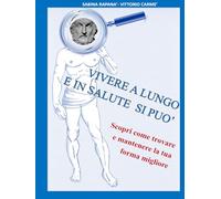 Vivere a lungo e in salute si può: Scopri come trovare e mantenere la tua forma migliore