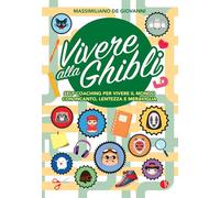 Vivere alla Ghibli. Self coaching per vivere il mondo con incanto, lentezza e meraviglia