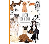 Vivere con i cani. Guida alla personalità di 40 razze. Nuova ediz. (Nomos illustrati)