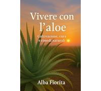 Vivere con l’Aloe: Coltivazione, Cura e Rimedi Naturali