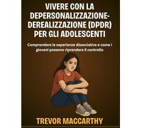 Vivere con la Depersonalizzazione-Derealizzazione (DPDR) per gli adolescenti: Comprendere le esperienze dissociative e come i giovani possono riprendere il controllo