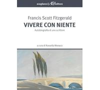 Vivere con niente. Autobiografia di uno scrittore (Straniera)