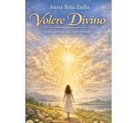 VIVERE CONCRETAMENTE NELLA DIVINA VOLONTA': CAMMINO SPIRITUALE PER UNA VITA TRASFORMATA DALL'INTERNO