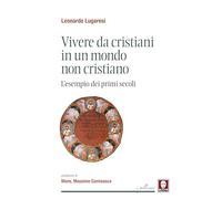 Vivere da cristiani in un mondo non cristiano. L'esempio dei primi secoli (I pellicani)