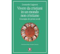 Vivere da cristiani in un mondo non cristiano. L'esempio dei primi secoli (I pellicani)