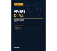Vivere di A.I.: La guida pratica per costruire entrate reali con l'Intelligenza Artificiale - Edizione 2026