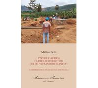 Vivere l’Africa oltre lo stereotipo dello straniero bianco":": L’esperienza di un muzungu in Rwanda (Harmattan Italia)