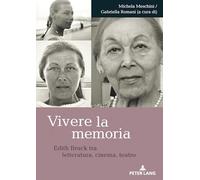 Vivere La Memoria: Edith Bruck Tra Letteratura, Cinema, Teatro
