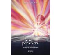 VIVERE PER VIVERE: La mia storia è la tua: un viaggio per ritrovare noi stessi