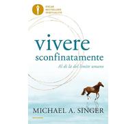 Vivere sconfinatamente. Al di là del limite umano (Oscar bestsellers spiritualità)