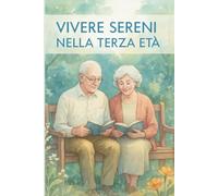 Vivere Sereni nella Terza Età: Guida pratica per orientarsi tra RSA, assistenza domiciliare, agevolazioni e sostegni economici