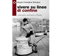 Vivere su linee di confine. I miei primi vent’anni a Trieste