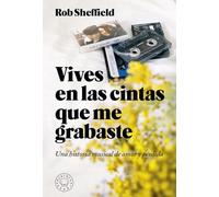 Vives en las cintas que me grabaste: Una historia de amor y pérdida (NARRATIVA)