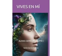 VIVES EN MÍ: ALMAS GEMELAS. PARTE I