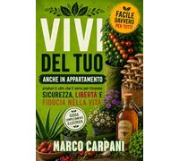 VIVI DEL TUO: PRODUCI IL CIBO CHE TI SERVE PER RITROVARE SICUREZZA, LIBERTA’ E FIDUCIA NELLA VITA