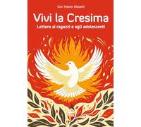 Vivi la Cresima. Lettera ai ragazzi e agli adolescenti (Sacramenti)