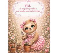 Vivi, la Pequeña Perezosa que Amaba su Propio Ritmo: Un cuento dulce sobre la paciencia, la autoestima y la belleza de crecer a tu propio ritmo